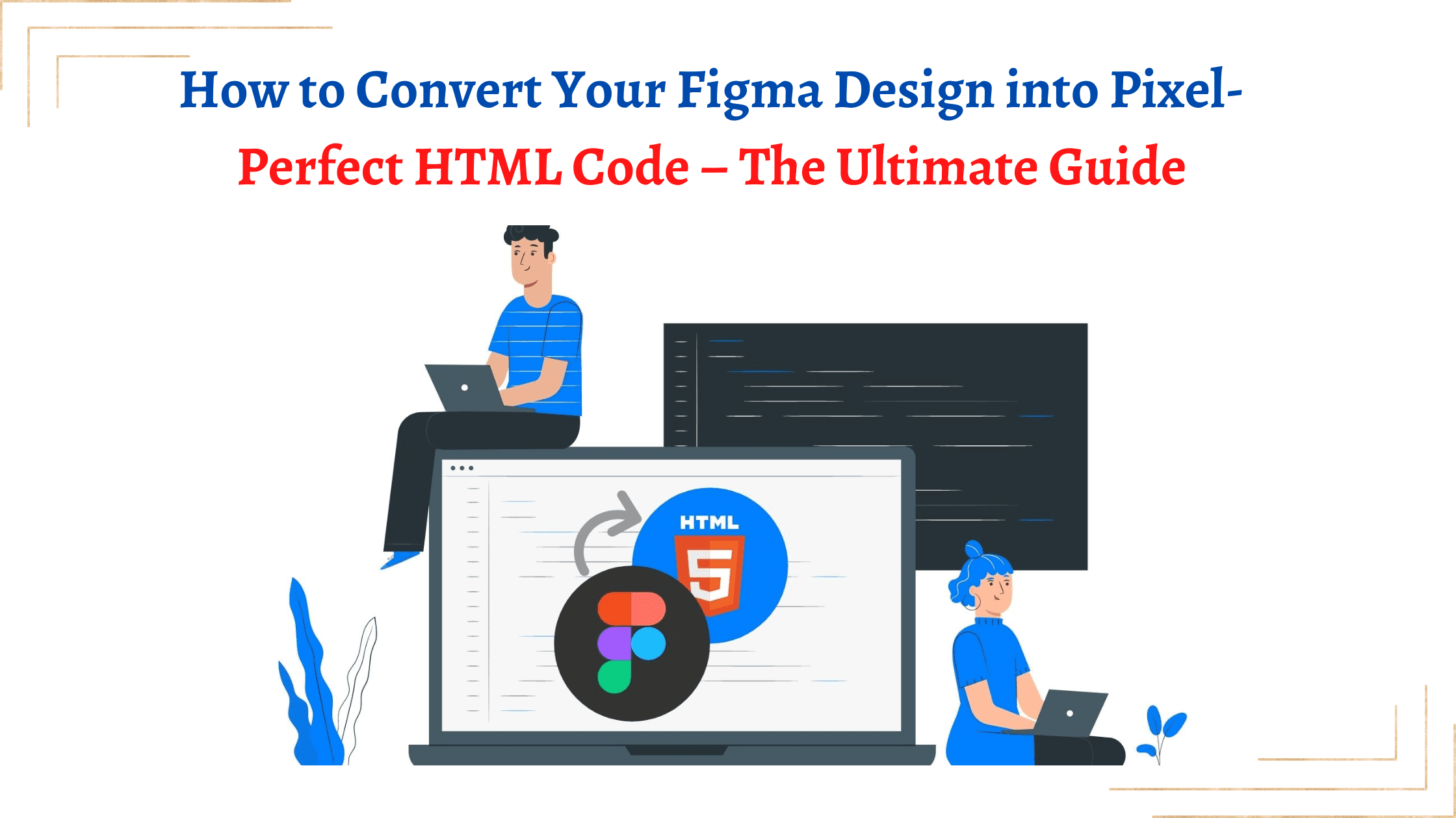 Ppt How To Convert Your Figma Design Into A Pixel Perfect Html Code