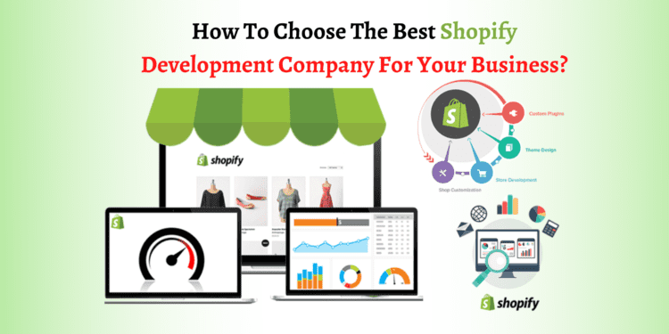 How To Choose The Best Shopify Development Company 💥[Updated]